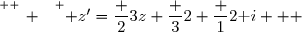 \overset{ { \white{ _. } } } { z'=\dfrac 23z+\dfrac 32+\dfrac 12\text i   }