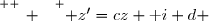 \overset{ { \white{ _. } } } { z'=cz+\text i d }