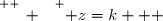\overset{ { \white{ _. } } } { z=k   }