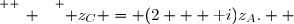 \overset{ { \white{ _. } } } { z_C = (2 + \text i)z_A.  }