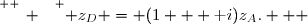 \overset{ { \white{ _. } } } { z_D = (1 + \text i)z_A.   }