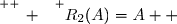 \overset{ { \white{ _. } } } {R_2(A)=A  }