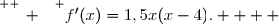 \overset{ { \white{ _. } } } {f'(x)=1,5x(x-4).    }