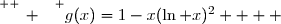 \overset{ { \white{ _. } } } {g(x)=1-x(\ln x)^2    }