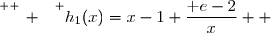 \overset{ { \white{ _. } } } {h_1(x)=x-1+\dfrac{\text e-2}{x}  }