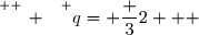 \overset{ { \white{ _. } } } {q= \dfrac 32   }