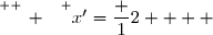\overset{ { \white{ _. } } } {x'=\dfrac 12    }