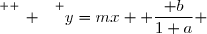 \overset{ { \white{ _. } } } {y=mx+ \dfrac{ b}{1+a} }