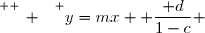 \overset{ { \white{ _. } } } {y=mx+ \dfrac{ d}{1-c} }