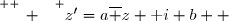 \overset{ { \white{ _. } } } {z'=a\overline z+\text i b  }