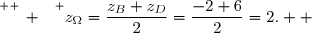 \overset{ { \white{ _. } } } {z_{\Omega}=\dfrac{z_B+z_D}{2}=\dfrac{-2+6}{2}=2.  }