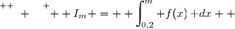 \overset{ { \white{ o. } } } {  I_m = \displaystyle \int_{0,2}^m f(x)\,\text dx  }