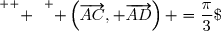 \overset{ { \white{. } } } { \left(\overrightarrow{AC}, \overrightarrow{AD}\right) =\dfrac{\pi}{3}\;[2\pi]. }