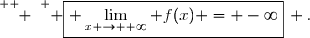 \overset{ { \white{o.} } } { \boxed{ \displaystyle\lim_{x \to +\infty} f(x) = -\infty}\, .}