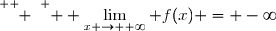 \overset{ { \white{o.} } } {  \displaystyle\lim_{x \to +\infty} f(x) = -\infty}