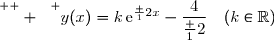 \overset{ { \white{o. } } } {y(x)=k\,\text{e}^{\frac 12x}-\dfrac{4}{\frac 12}\quad(k\in\R)}
