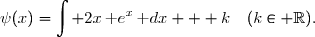 \psi(x)=\displaystyle\int 2x\,\text e^x\,\text dx + k\quad(k\in \R).