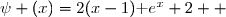 \psi(0)=0\quad\Longleftrightarrow\quad 2(0-1)\,\text e^0+k=0 \\\overset{ { \phantom{ . } } } { \phantom{\psi(0)=0 } \quad\Longleftrightarrow\quad -2+k=0}  \\\overset{ { \phantom{ . } } } { \phantom{\psi(0)=0 } \quad\Longleftrightarrow\quad k=2}  \\\\\Longrightarrow\quad\boxed{  \forall x\in [0\;;\;+\infty[\;,\;\psi (x)=2(x-1)\text e^x+2  }