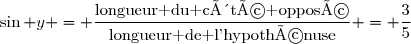 \sin y = \dfrac{\text{longueur du côté opposé}}{\text{longueur de l'hypothénuse}} = \dfrac{3}{5}