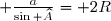 \small \frac{a}{\sin \widehat{A}}	= 2R