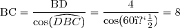 \text{BC}=\dfrac{\text{BD}}{\cos(\widehat{DBC})}=\dfrac{4}{\cos(60�)}=8