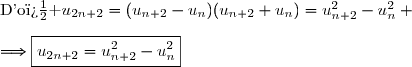 \text{D'o� }\ u_{2n+2}=(u_{n+2}-u_n)(u_{n+2}+u_n)=u_{n+2}^2-u_n^2 \\\\\Longrightarrow\boxed{u_{2n+2}=u_{n+2}^2-u_n^2}