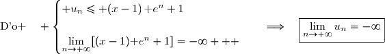 \text{D'o }\quad \begin{cases} u_n\leq (x-1)\,\text e^n+1\\\\\lim\limits_{n\to+\infty}[(x-1)\text e^n+1]=-\infty   \end{cases}\quad\Longrightarrow\quad\boxed{\lim\limits_{n\to+\infty}u_n=-\infty}