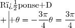 \begin{array}{|c|c|c|c|}\hline \text{R�ponse A}&\text{R�ponse B}&\text{R�ponse C}&\text{R�ponse D}\\ \hline \theta=-\dfrac{3\pi}{4}&\theta=\dfrac{3\pi}{4}&\theta=-\dfrac{5\pi}{4}&\theta=\dfrac{5\pi}{4}\\\hline \end{array}