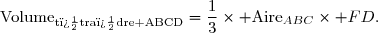 \text{Volume}_{\text{t�tra�dre ABCD}}=\dfrac{1}{3}\times \text{Aire}_{ABC}\times FD.