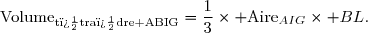 \text{Volume}_{\text{t�tra�dre ABIG}}=\dfrac{1}{3}\times \text{Aire}_{AIG}\times BL.