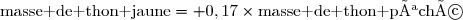 \text{masse de thon jaune}= 0,17\times\text{masse de thon pêché}