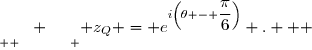\underset{ { \white{ \frac12  } } } { z_Q = e^{i\left(\theta - \dfrac{\pi}{6}\right)} .   }