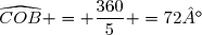 \widehat{COB} = \dfrac{360}{5} =72°