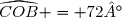 \widehat{COB} = 72°