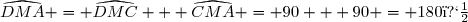 \widehat{DMA} = \widehat{DMC} + \widehat{CMA} = 90 + 90 = 180�