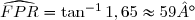\widehat{FPR}=\tan^{-1}1,65\approx59°
