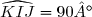 \widehat{KIJ}=90°