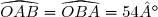 \widehat{OAB}=\widehat{OBA}=54°