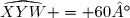 \widehat{XYW} = 60°