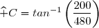 \widehat C=tan^{-1}\left(\dfrac{200}{480}\right)