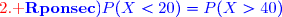 {\red{\text{2. }}\blue{\mathbf{Rponse\ c)}\ P(X<20)=P(X>40)}}