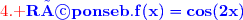{\red{\text{4. }}{\blue{\mathbf{Réponse\ b.\ f(x)=cos(2x)}}}}