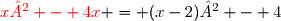 {\red{x² - 4x}} = (x-2)² - 4