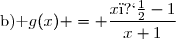 {\text{b) }g(x) = \dfrac{x�-1}{x+1}}}