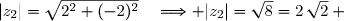 |z_2|=\sqrt{2^2+(-2)^2}\quad\Longrightarrow |z_2|=\sqrt8=2\,\sqrt2 \\\\\text{D'où }\;z_2=2\,\sqrt2\left(\dfrac{2}{2\,\sqrt2}-\text i\dfrac{2}{2\,\sqrt2}\right) \\\overset{ { \white{ . } } } {\phantom{\text{D'où }\;z_2}=2\,\sqrt2\left(\dfrac{1}{\sqrt2}-\text i\dfrac{1}{\sqrt2}\right)} \\\overset{ { \phantom{ . } } } {\phantom{\text{D'où }\;z_2}=2\,\sqrt2\left(\dfrac{\sqrt2}{2}-\text i\dfrac{\sqrt2}{2}\right)} \\\overset{ { \phantom{ . } } } {\phantom{\text{D'où }\;z_2}=2\,\sqrt2\Bigg(\cos\left(-\dfrac{\pi}{4}\right)+\text i\sin\left(-\dfrac{\pi}{4}\right)\Bigg)} \\\\\Longrightarrow\quad\boxed{z_2=2\,\sqrt2\Bigg(\cos\left(-\dfrac{\pi}{4}\right)+\text i\sin\left(-\dfrac{\pi}{4}\right)\Bigg)} 