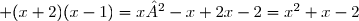 E_2 \;:\; (x+2)(x-1)=x²-x+2x-2=x^2+x-2