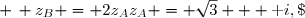z_A = \sqrt{3} + \text i,\; \, z_B = 2z_A