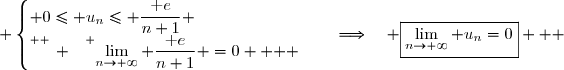  \begin{cases} 0\leq u_n\leq \dfrac{\text e}{n+1} \\\overset{ { \white{ _. } } } {\lim\limits_{n\to+\infty} \dfrac{\text e}{n+1} =0   } \end{cases}\quad\Longrightarrow\quad \boxed{\lim\limits_{n\to+\infty} u_n=0}   