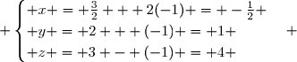  \begin{cases} x = \frac{3}{2} + 2(-1) = -\frac{1}{2} \\ y = 2 + (-1) = 1 \\ z = 3 - (-1) = 4 \end{cases} 