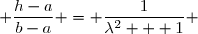  \dfrac{h-a}{b-a} = \dfrac{1}{\lambda^2 + 1} 